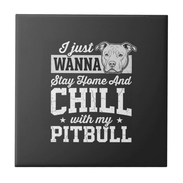 Pitbull Stay Home And Chill Design Ceramic Tile (Front)