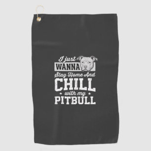 Pitbull Stay Home And Chill Design Golf Towel