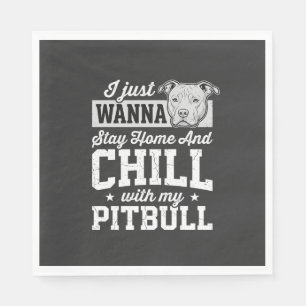 Pitbull Stay Home And Chill Design Napkin