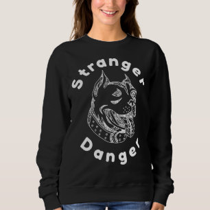 Pitbull Stranger Danger Sweatshirt