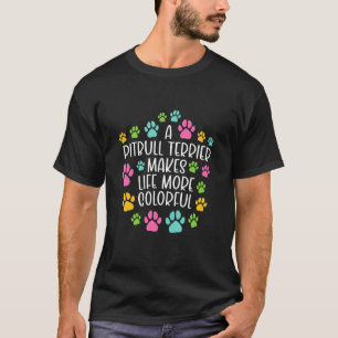 Pitbull Terrier Make Life More Colourful Dog Dogs  T-Shirt