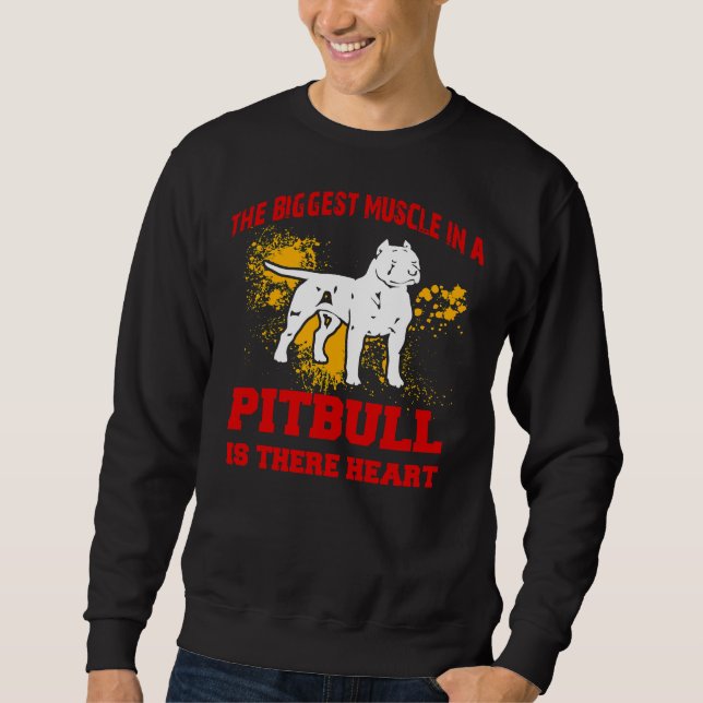 Pitbull The Biggest Muscle In A Pitbull Is Their H Sweatshirt (Front)
