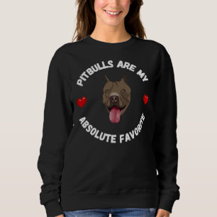 Pitbulls Are My Absolute Favourite Sweatshirt