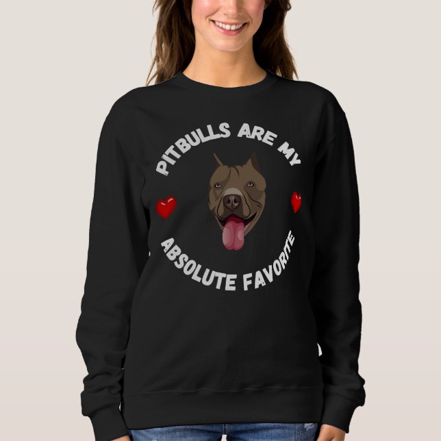 Pitbulls Are My Absolute Favourite Sweatshirt (Front)