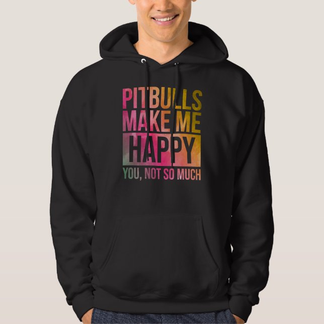 Pitbulls Make Me Happy In Watercolor Hoodie (Front)