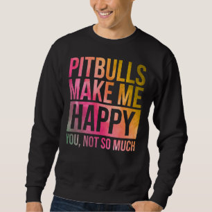 Pitbulls Make Me Happy In Watercolor Sweatshirt