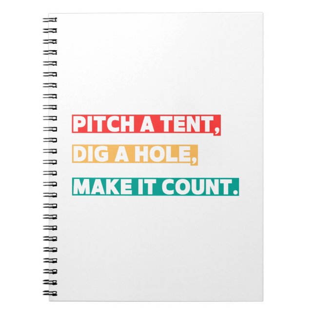 Pitch a Tent, Dig a Hole, Make It Count – Camping  Notebook (Front)