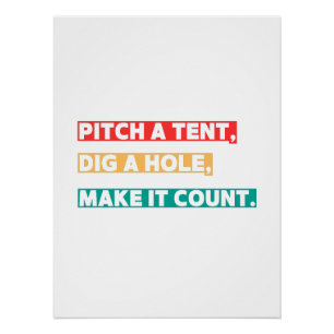 Pitch a Tent, Dig a Hole, Make It Count – Camping Poster