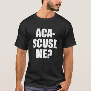 Pitch Perfect Quote - Aca-Scuse Me Fitted T-Shirt