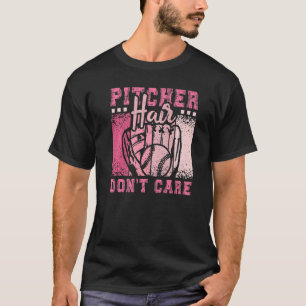 Pitcher Hair Don't Care Softball Girl T-Shirt