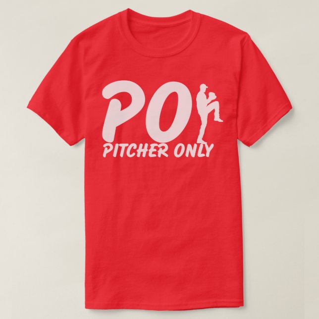 Pitcher Only PO Funny Baseball Saying Pitching Bas T-Shirt (Design Front)