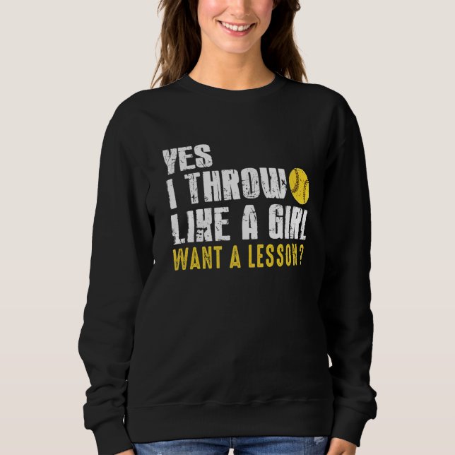 Pitchers  Softball I Throw Like A Girl Baseball Le Sweatshirt (Front)