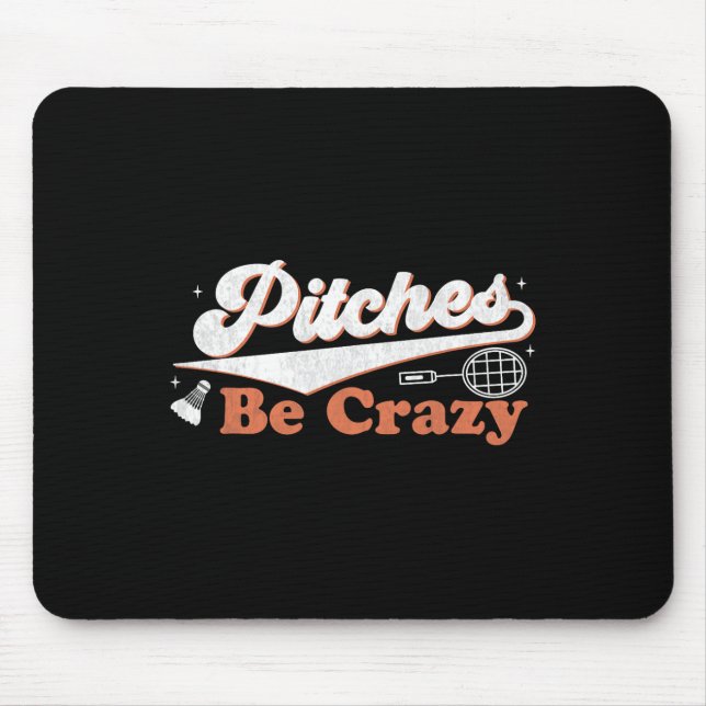 Pitches Be Crazy Funny Badminton Players Pitches S Mouse Pad (Front)