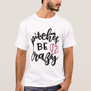 Pitches Be Crazy Softll Sell Sports Funny Cute T-Shirt