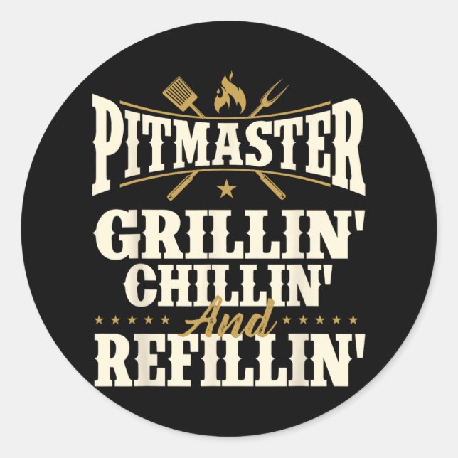 Pitmaster Grillin Chillin And Refillin - Bbq Smoke Classic Round Sticker (Front)