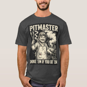 Pitmaster Smoke Em If You Got Em Funny Tee