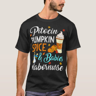 Pitocin Pumpkin Spice & Babies Delivery Labor Nurs T-Shirt