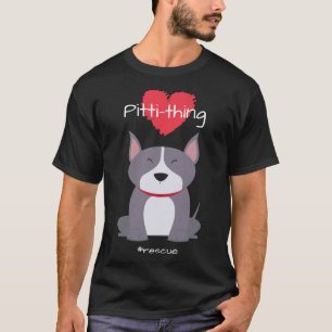 Pitti Thing Love Pit Bull Mix Rescue Dog Lover Rel T-Shirt
