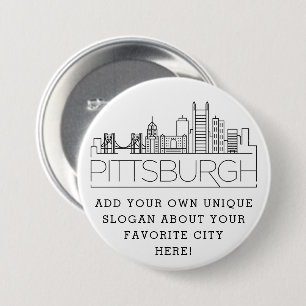 Pittsburgh City Skyline   Custom Slogan Button