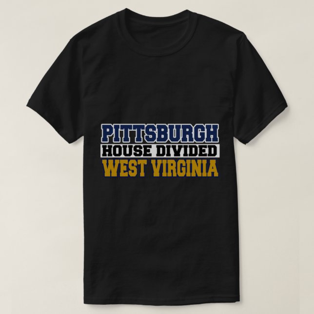 Pittsburgh House Divided West Virginia   T-Shirt (Design Front)
