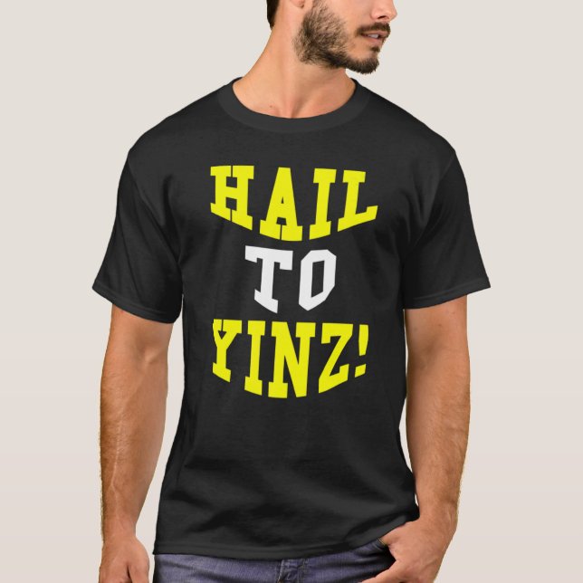 Pittsburgh Pennsylvania College Joke Hail To Yinz T-Shirt (Front)