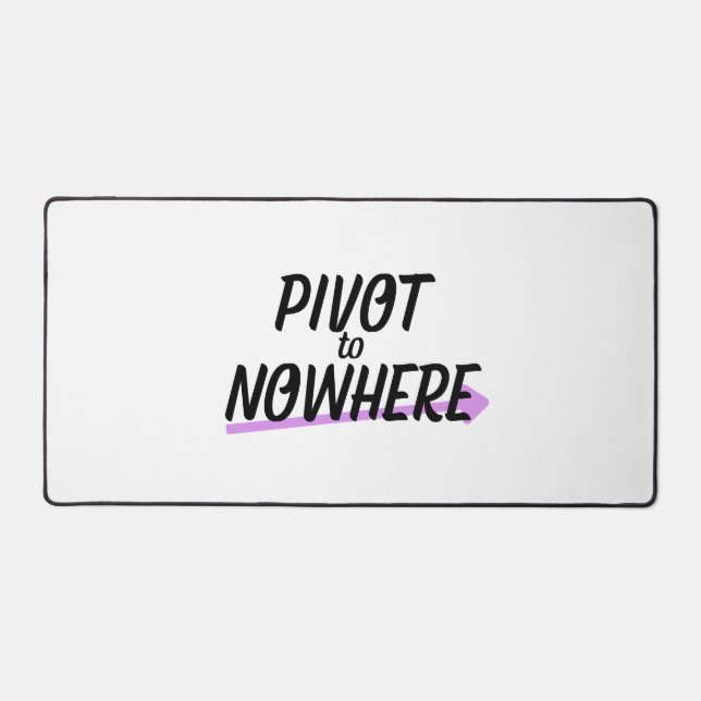 Pivot to Nowhere | Professional Studio Desk Mat (Front)