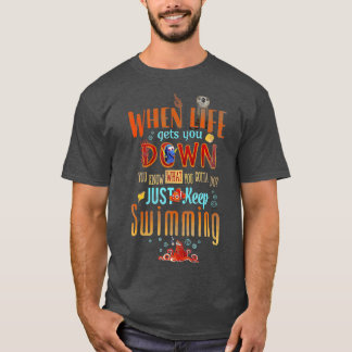 Pixar Finding Dory Keep Swimming Life Quote  T-Shirt