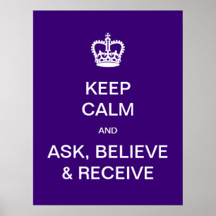PixDezines diy keep calm, ask, believe and receive Poster