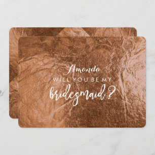 PixDezines Faux Copper Will You Be..Bridesmaid Invitation