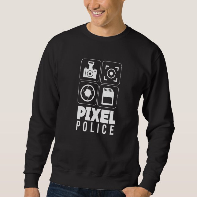Pixel Police  Camera Photography Sweatshirt (Front)