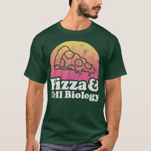 Pizza and Cell Biology or Cell Biologist T-Shirt