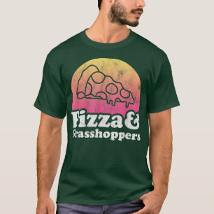 Pizza and Grasshoppers or Grasshopper T-Shirt