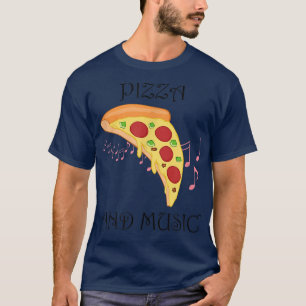 Pizza and Music Funny Italian Hobby Chef Musician T-Shirt