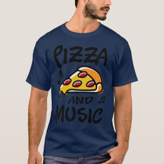 Pizza and Music Piano Musician Music Notes T-Shirt