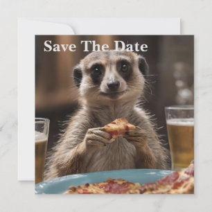 "Pizza and Pints: A Meerkat’s Perfect Snack Break" Save The Date