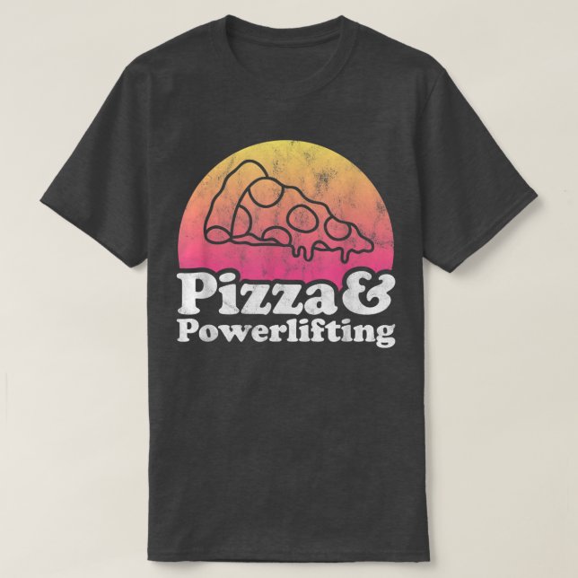 Pizza And Powerlifting Or Powerlifter 14172961 T-Shirt (Design Front)