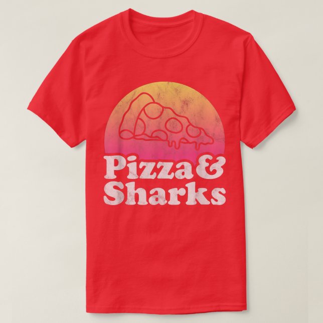 Pizza And Sharks Or Shark 14202964 T-Shirt (Design Front)