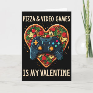 Pizza And Video Games Is My Valentine Gamer Fan Va Card