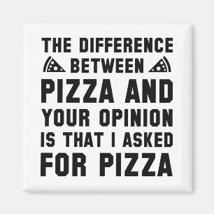 Pizza And Your Opinion Magnet