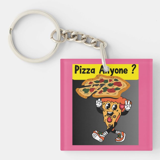 Pizza Anyone ? Key Ring (Front)
