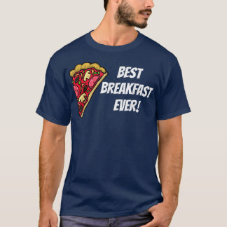 Pizza Best Breakfast Ever Graphic Design 14462999 T-Shirt