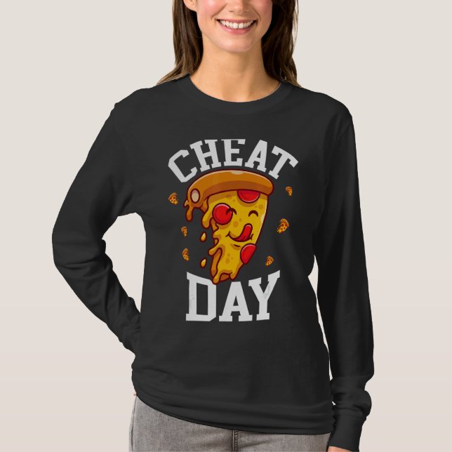 Pizza  Cheat Meal For Cheat Day Cheat Day T-Shirt (Front)