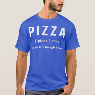 Pizza Definition Noun Eating Pizza Lover Italian F T-Shirt