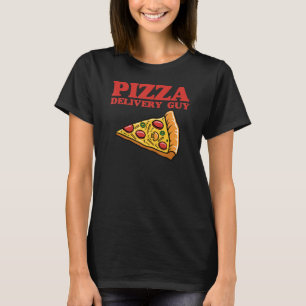 Pizza Delivery Guy Funny Pizza Lover Food Gift T-Shirt