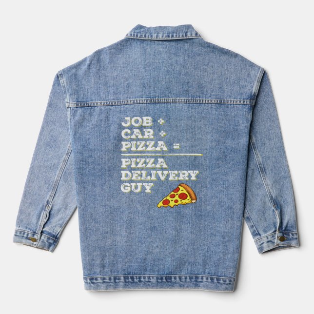 Pizza Delivery Guy Job Car Pizza Sarcastic  Denim Jacket (Back)