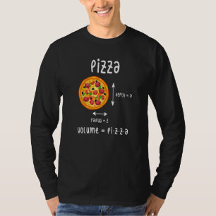 Pizza Depth A Radius Z Volume Maths Fast Food T-Shirt