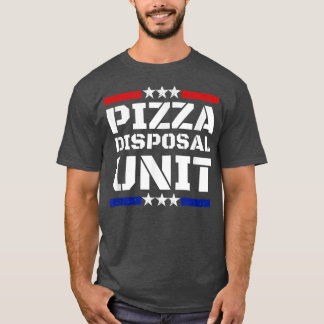 Pizza Disposal Unit Funny Pizza Eating Pizza Lover T-Shirt