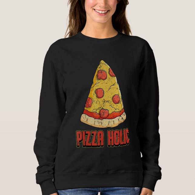 Pizza Dough Pizza Shovel Pizza Peel Pizza Baker  2 Sweatshirt (Front)