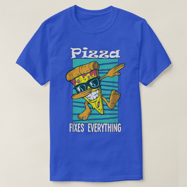 Pizza fies everything  T-Shirt (Design Front)