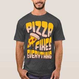 Pizza Fixes Everything 2 T-Shirt